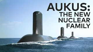 AUKUS: The New Nuclear Family