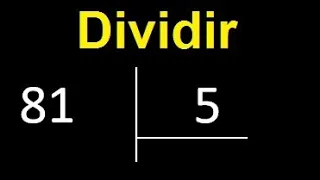 Dividir 81 entre 5 , division inexacta con resultado decimal  . Como se dividen 2 numeros