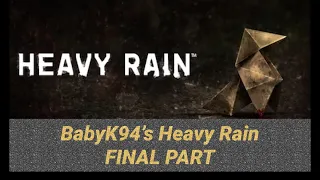 BabyK94's Heavy Rain FINAL PART