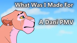 What Was I Made For - A Dani PMV