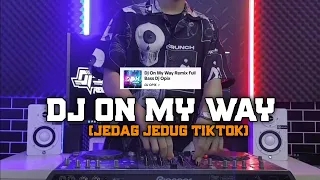 Dj Viral Tiktok || On My Way Remix Full Bass [Dj Opix Remix]