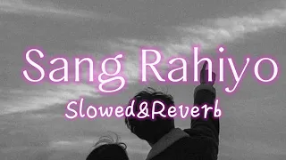 Sang Rahiyo (Slowed&Reverb) Lofi Song | Jasleen Royal Ft | Ranveer Allahbadia | New Song