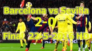 GOOLS &  Highlights Barcelona vs Sevilla 2-0 Copa Del Rey Final  22-5-2016 [HD]