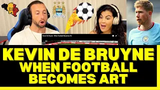 First Time Reaction To Kevin De Bruyne When Football Becomes Art Video - UNBELIEVABLE CLASS!