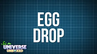 Universe Unboxed: The Egg Drop