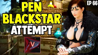 BDO - Pen Blackstar Attempt - Zero Pay To Win Ep 66 - Black Desert Online