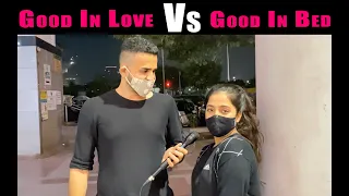 Good In Love Vs Good In Bed | What Do Girls Prefer | Street interview India