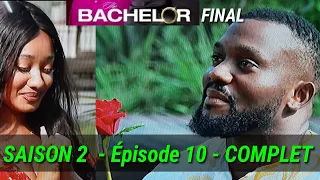 THE BACHELOR AFRIQUE SAISON 2 - Épisode 10 - COMPLET   : ( Épisode  final )