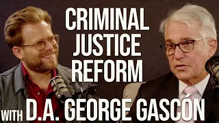 How D.A.s Are Reforming Our F'ed Up Criminal Justice System with George Gascón