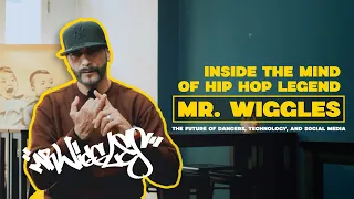 Inside The Mind of Hip Hop Legend Mr. Wiggles - The Future of Dancers, Technology, and Social Media