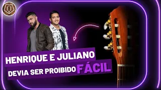 COMO TOCAR DEVIA SER PROIBIDO -  Henrique e Juliano [ SIMPLIFICADA ]