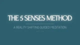 THE 5 SENSES METHOD // A REALITY SHIFTING GUIDED MEDITATION