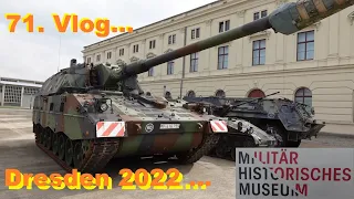 71. Vlog - Militär Historisches Museum Dresden 2022...