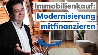 Wertsteigernde Modernisierung mitfinanzieren beim Immobilienkauf [Wertsteigerung für Beleihbarkeit]