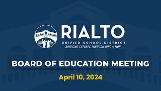 Rialto USD Board of Education Meeting - April 10,  2024.