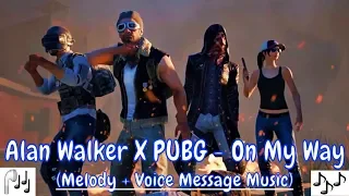 Alan Walker X PUBG - On My Way [Melody/Music Only + Voice Messages] 🕵️‍♂️