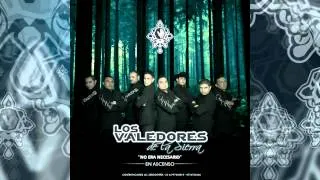 Los Valedores de la sierra   No era necesario