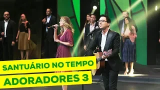 ADORADORES 3 - SANTUÁRIO NO TEMPO (AO VIVO EM RECIFE)