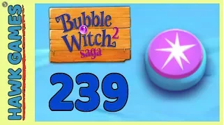 Bubble Witch 2 Saga Level 239 (Classic mode) - 3 Stars Walkthrough, No Boosters