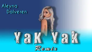 Aleyna Dalveren - Yak Yak (Umut Özcan Remix)