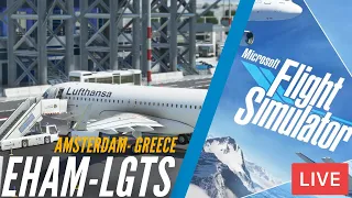 🔴 Microsoft Flight Simulator | Lufthansa | Amsterdam to Greece | A320NX | Airbus TCA