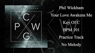 Phil wickham - Your Love Awakens Me - Practice Track - Key of C