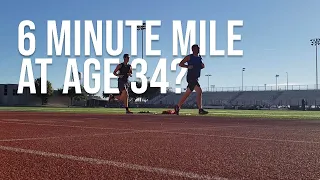 Sub 6 minute mile attempt at age 34