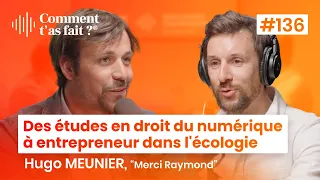 Hugo Meunier (Merci Raymond) - Comment t'as fait pour passer d'études en droit du numérique à en...?