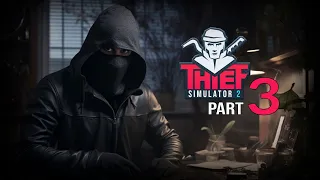 Thief Simulator 2 - Part 3