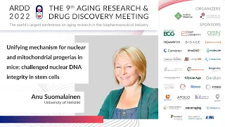 Anu Suomalainen at ARDD2022: Unifying mechanism for nuclear and mitochondrial progerias in mice