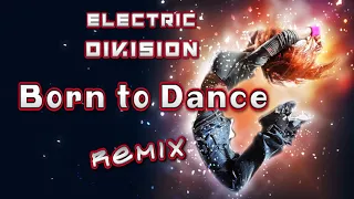 Electric Division - Born to. Remix. (Dance Video)