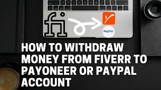 How to Withdraw Money From Fiverr to Payoneer or PayPal Account