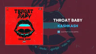 KashKash - Throat Baby (AUDIO)