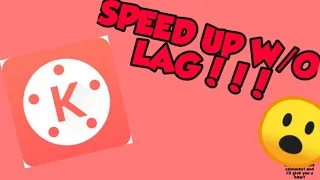 SPEED UP video without *LAG*!|| KINEMASTER