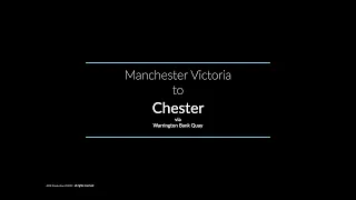 Manchester Victoria to Chester via Warrington Bank Quay