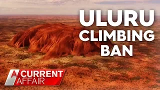 Tourists flock to Uluru before climbing ban | A Current Affair