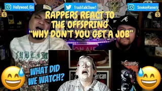 Rappers React To The Offspring "Why Don't You Get A Job"!!!