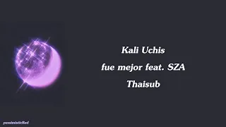 [Thaisub แปลไทย] Kali Uchis-fue mejor feat.SZA