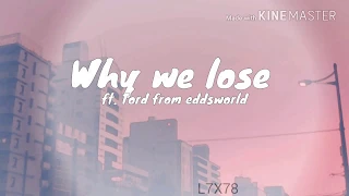 Why We Lose ||meme|| ft.Tord from eddsworld (read desc!)