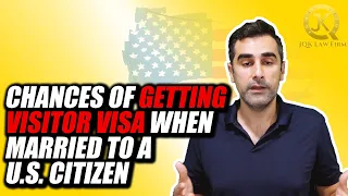 Chances of Getting Visitor Visa When Married to a U.S. Citizen