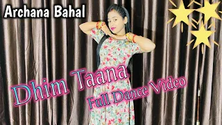Dhim Tana // Full Dance Video // @ArchanaBahal