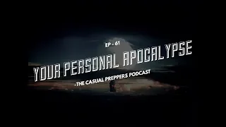 Your Personal Apocalypse - Ep 61 - The Casual Preppers Podcast