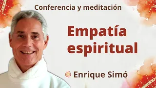 Meditación y conferencia: "Empatía espiritual", con Enrique Simó