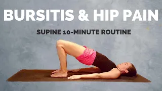 10-Minute Supine Routine for Hip Bursitis & Hip Pain - Trochanteric Bursitis Exercises and Stretches
