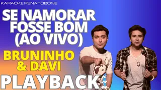 SE NAMORAR FOSSE BOM  (AO VIVO) - BRUNINHO & DAVI - PLAYBACK DEMONSTRAÇÃO