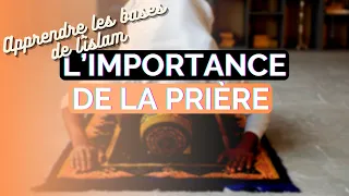 L’IMPORTANCE DE LA PRIÈRE - APPRENDRE LES BASES DE L’ISLAM