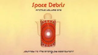 Space Debris - Journey To The Starglow Restaurant (Archive Volume One 2011)