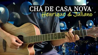 Henrique e Juliano - CHÁ DE CASA NOVA | Violão cover