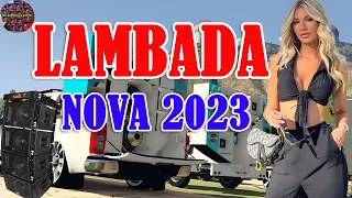 SELEÇÃO LAMBADA NOVA 2023 🔥 LAMBADÃO TOP TOP PRA PAREDÃO 2023 🔔 AS MELHORES LAMBADAS REMIX #5