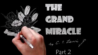 The Grand Miracle by C.S. Lewis Doodle (Part 2 of 2)